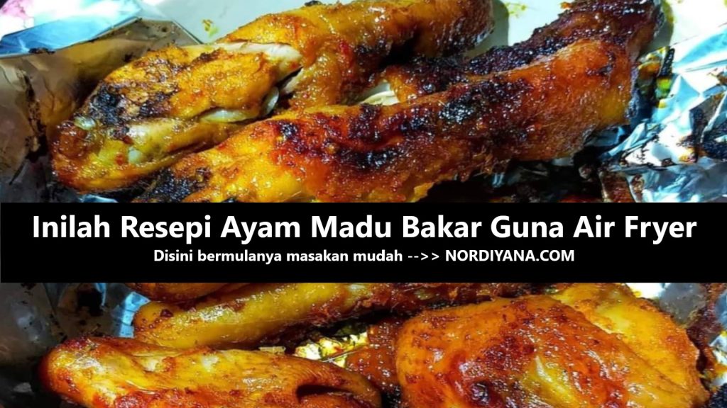 Inilah Resepi Ayam Madu Bakar Guna Air Fryer Sahaja