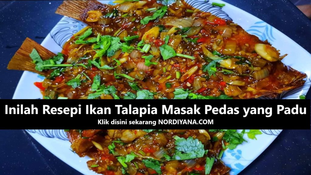 Inilah Resepi Ikan Talapia Masak Pedas yang Padu