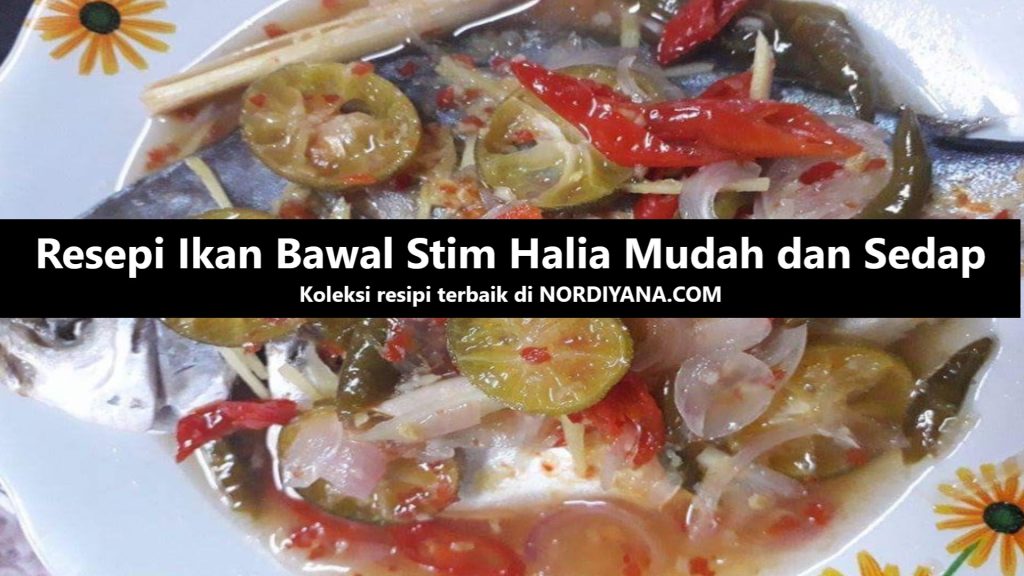 Resepi Ikan Bawal Stim Halia yang Mudah dan Sedap
