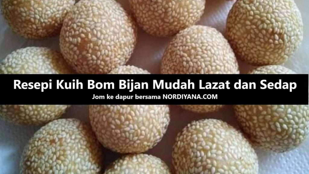 Resepi Kuih Bom Bijan yang Mudah Lazat dan Sedap