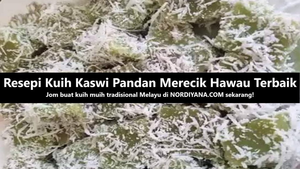 Resepi Kuih Kaswi Pandan Merecik Hawau Terbaik