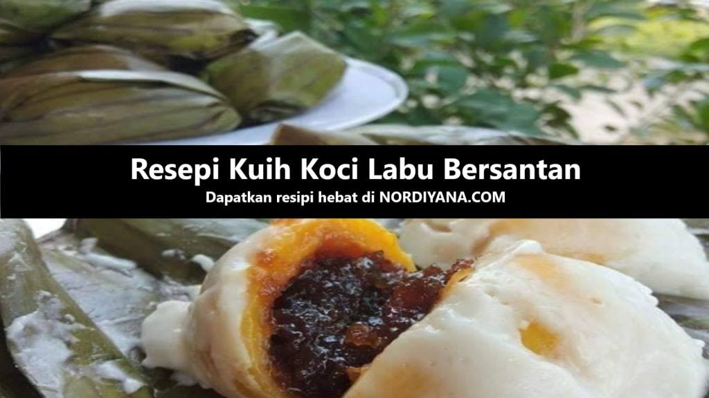 Resepi Kuih Koci Labu Bersantan Tradisional Malaysia