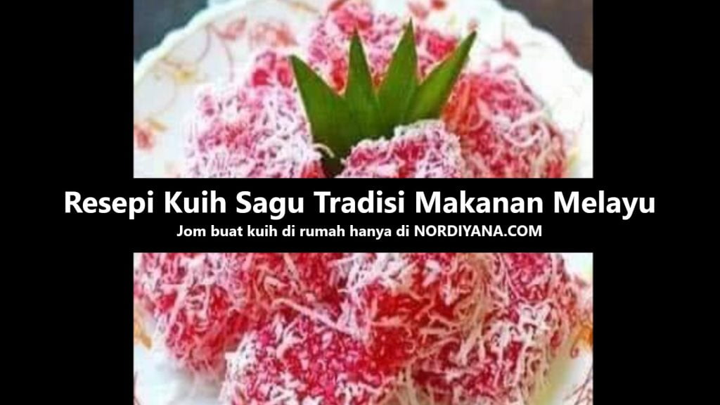 Resepi Kuih Sagu Tradisi Makanan Melayu di Malaysia