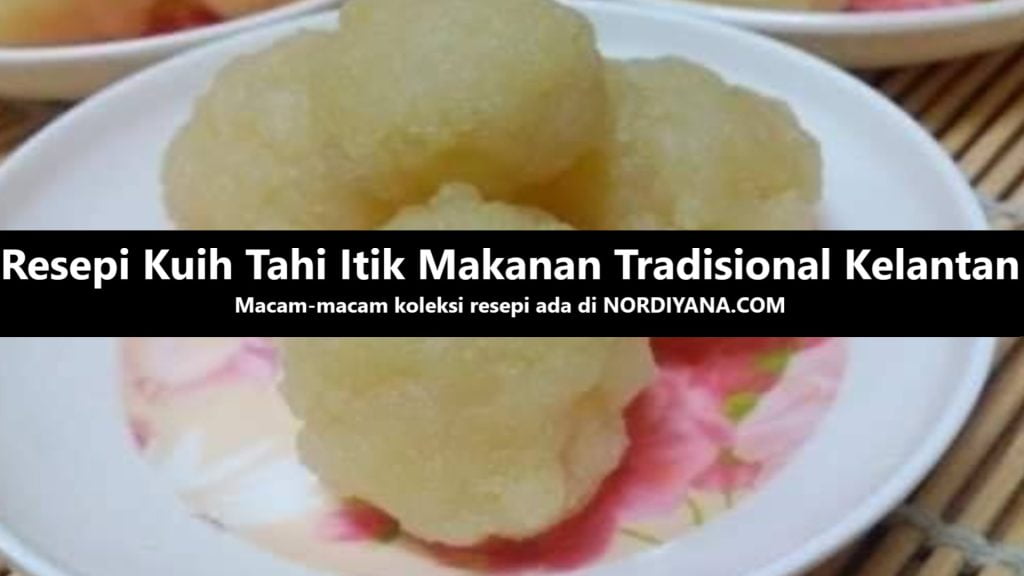 Resepi Kuih Tahi Itik Makanan Tradisional Kelantan