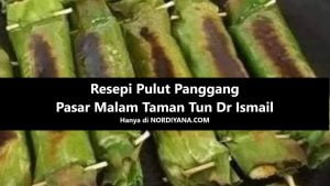 Resepi Pulut Panggang Pasar Malam Taman Tun Dr Ismail