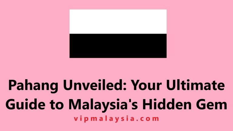 Pahang Unveiled: Your Ultimate Guide to Malaysia's Hidden Gem